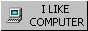Badge with a computer that says 'I LIKE COMPUTER' on the right.