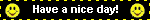 Badge with two smiley faces that says 'Have a nice day!'