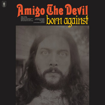 'Born Against' by Amigo the Devil.