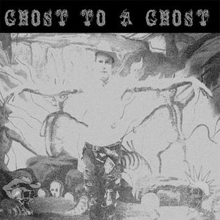 'Ghost to a Ghost' by Hank Williams the Third.